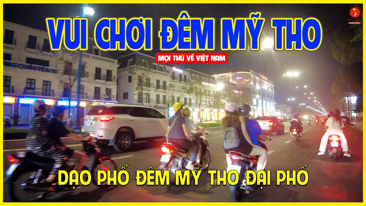ĐÊM THÀNH PHỐ MỸ THO | LUNG LINH MỸ THO ĐẠI PHỐ | Mỹ Tho ngày nay