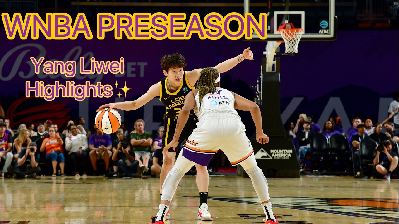 2023WNBA Preseason Yang Liwei Highlights