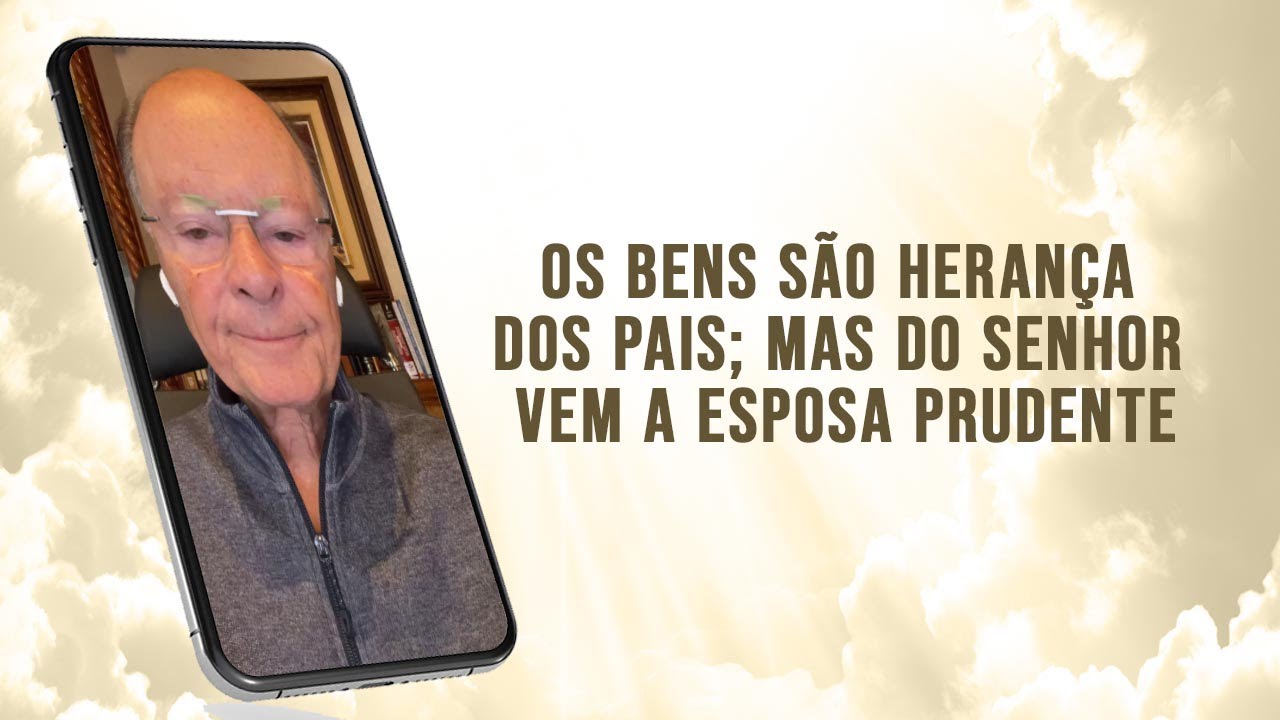 OS BENS SÃO HERANÇA DOS PAIS; MAS DO SENHOR VEM A ESPOSA PRUDENTE