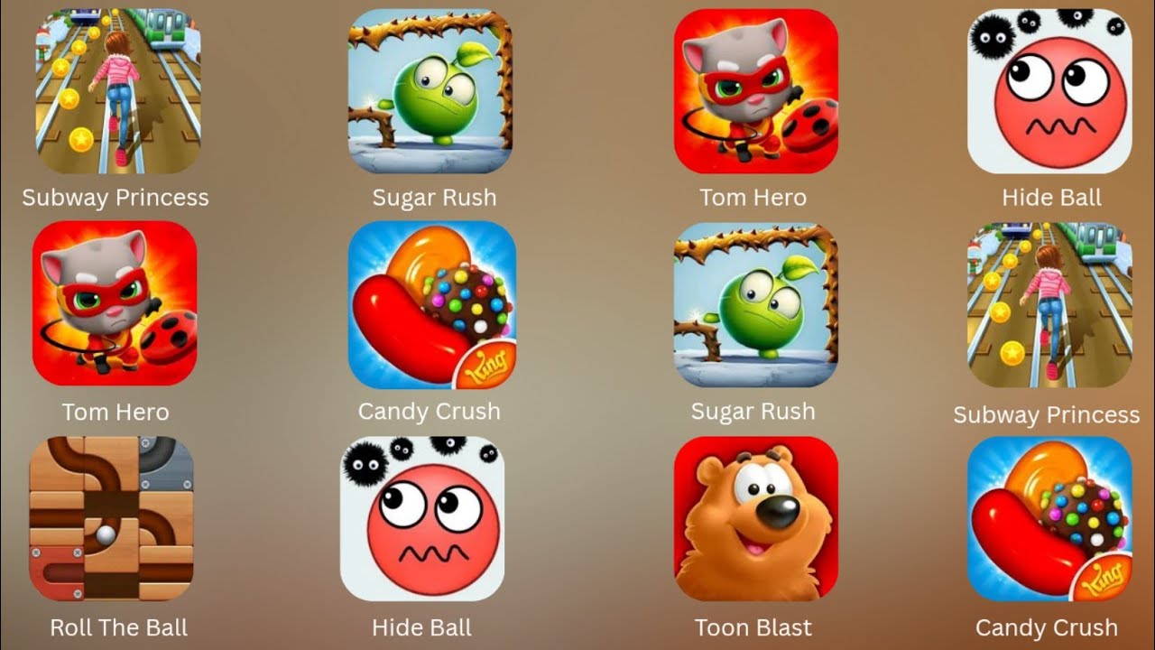 Subway Princess Runner, Hide Ball, Toon Blast, Candy Crush, Tom Hero Dash, Roll The Ball, Sugar Rush