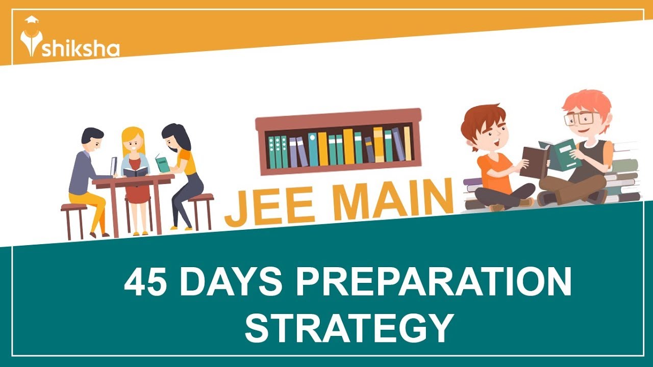 Crack JEE Main 2020 in 45 Days| Tips & Tricks| Strategy