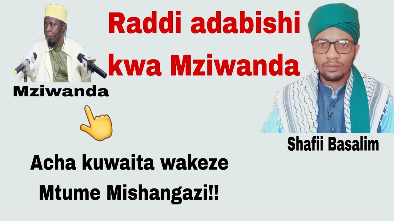 RADDI ADABISHI KWA MZIWANDA!! ACHA KUWAITA WAKEZE MTUME MISHANGAZI!! SHAFII BASALIM AL-SALIMY 