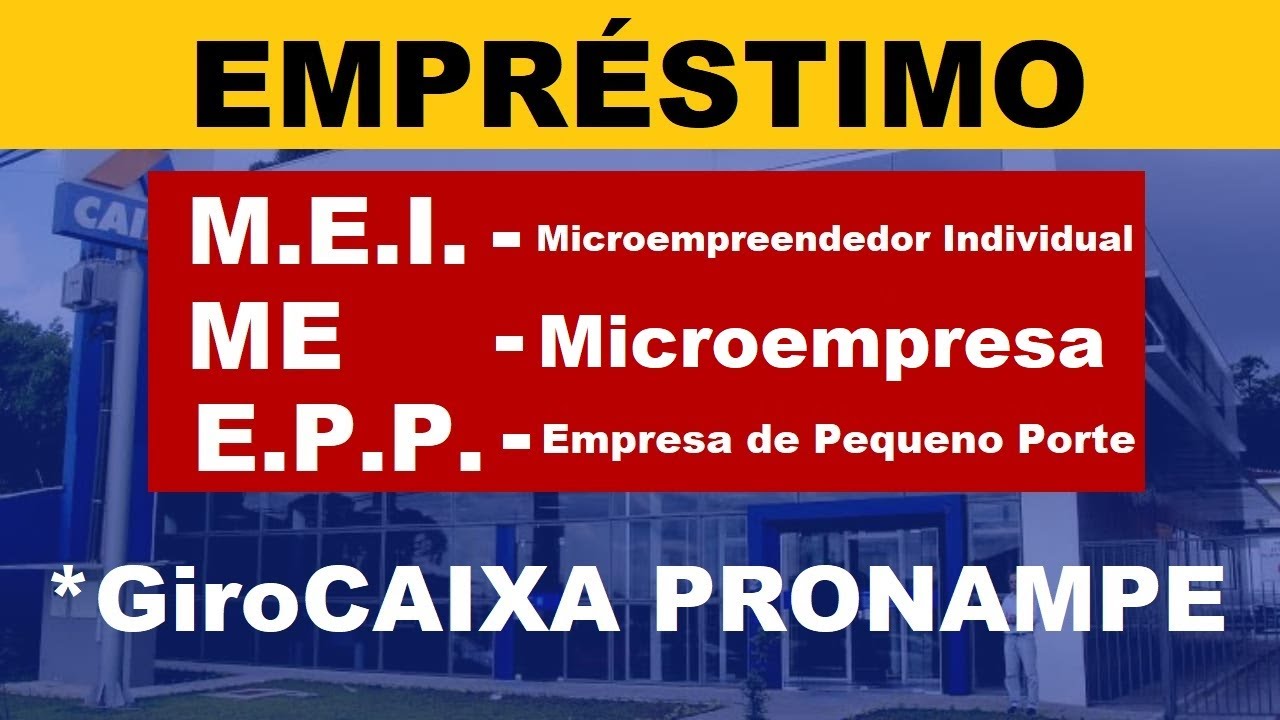 EMPR&Eacute;STIMO PARA MEI, MICROEMPRESA E EMPRESA DE PEQUENO PORTE - GiroCAIXA PRONAMPE