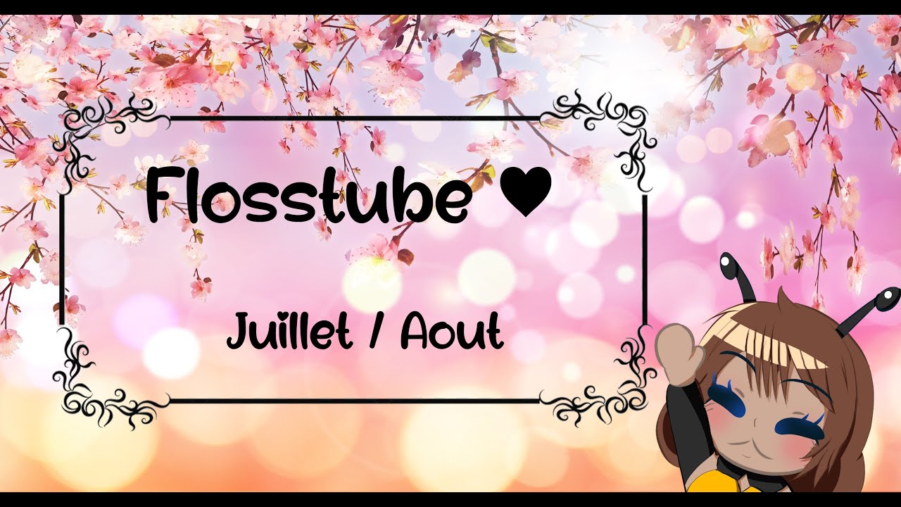 Flosstube Juillet / Aout