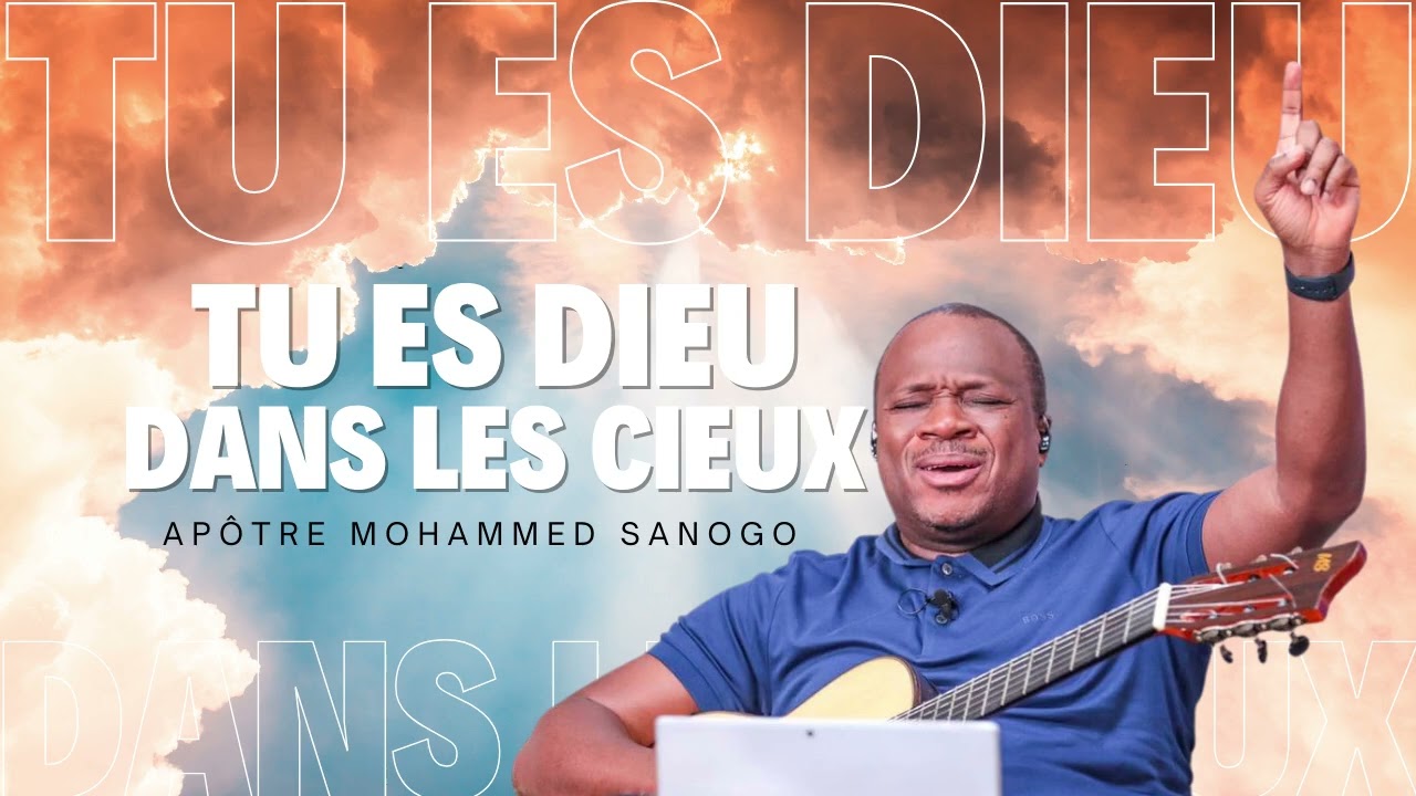 ♪Tu es Dieu dans les cieux | Apôtre Mohammed Sanogo