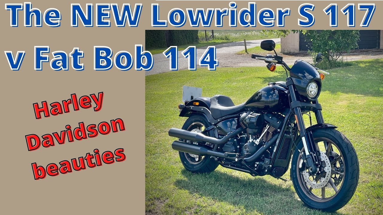 The New 2022 Harley Davidson Lowrider S 117 v Fat Bob 114