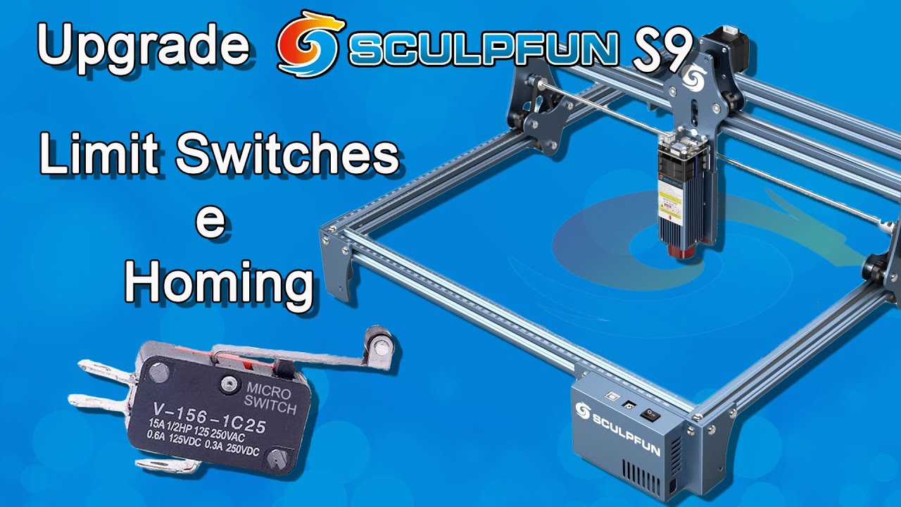 Upgrade SCULPFUN S9 Limit Switches e Homing