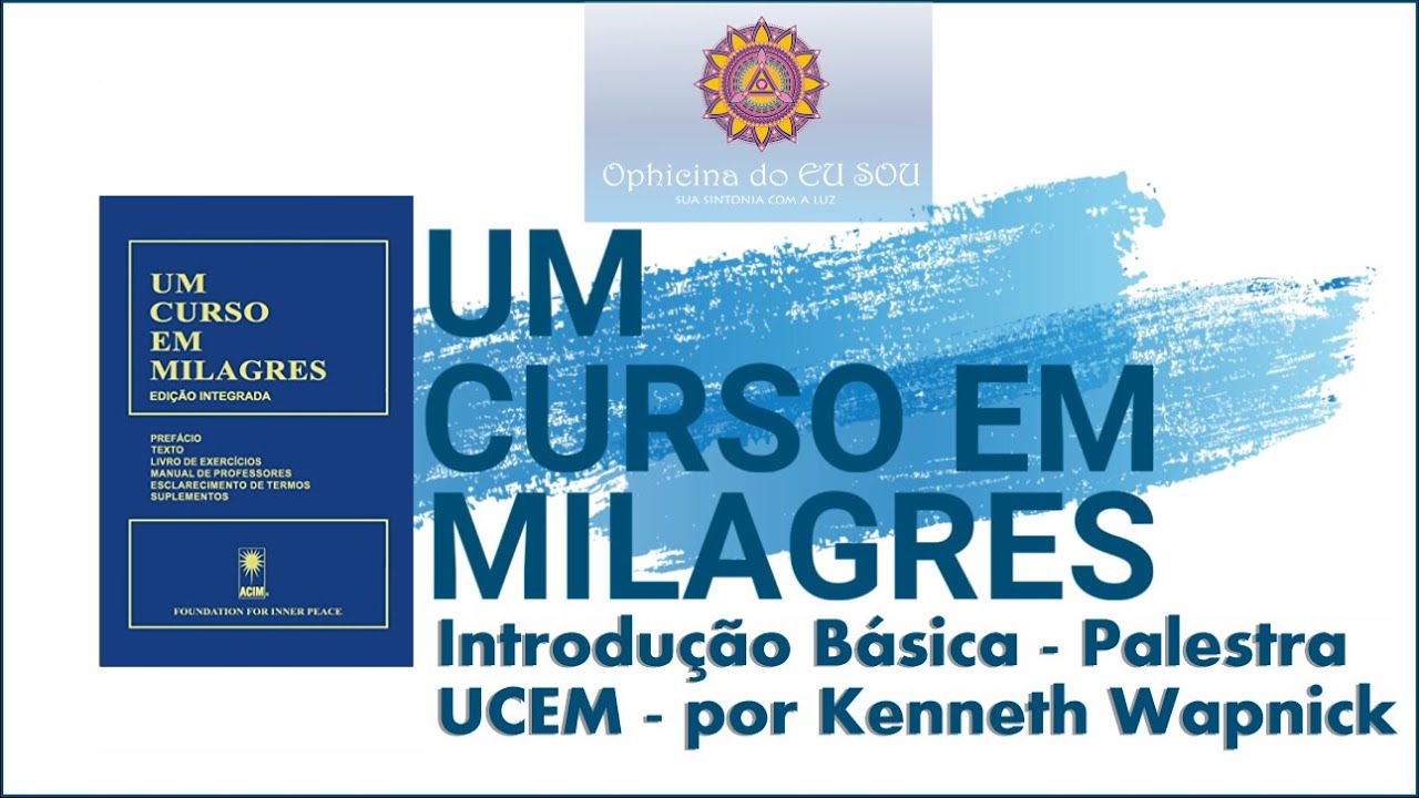 Introdu&ccedil;&atilde;o B&aacute;sica a Um Curso em Milagres - Palestra UCEM - por Kenneth Wapnick