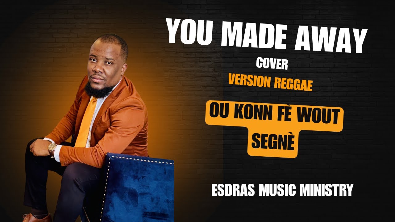 YOU MADE AWAY (cover) OU KONN FÈ WOUT SEGNÈ 