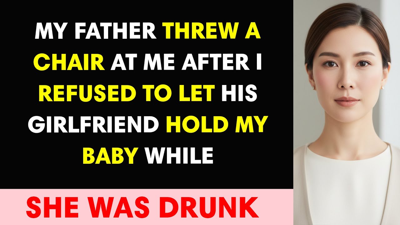 My Father Threw a Chair at Me After I Refused to Let His Girlfriend Hold My Baby While She Was Drunk