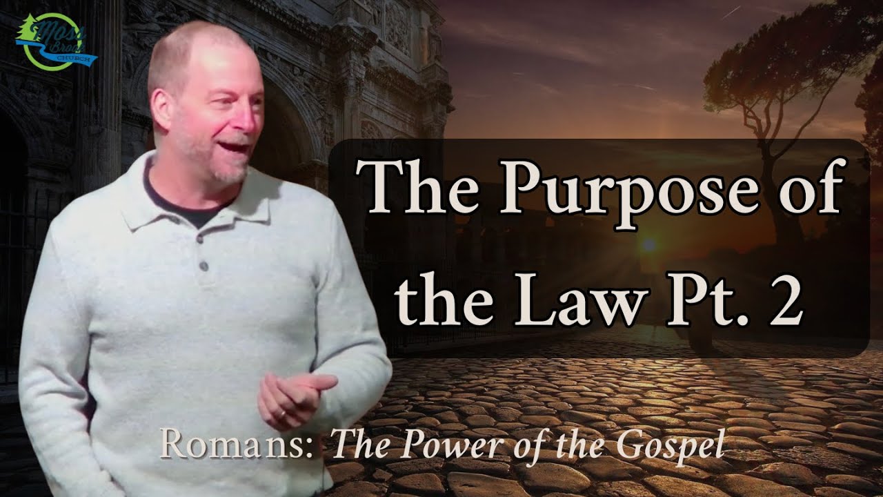 The Purpose of the Law Pt. 2 | Romans: The Power of the Gospel