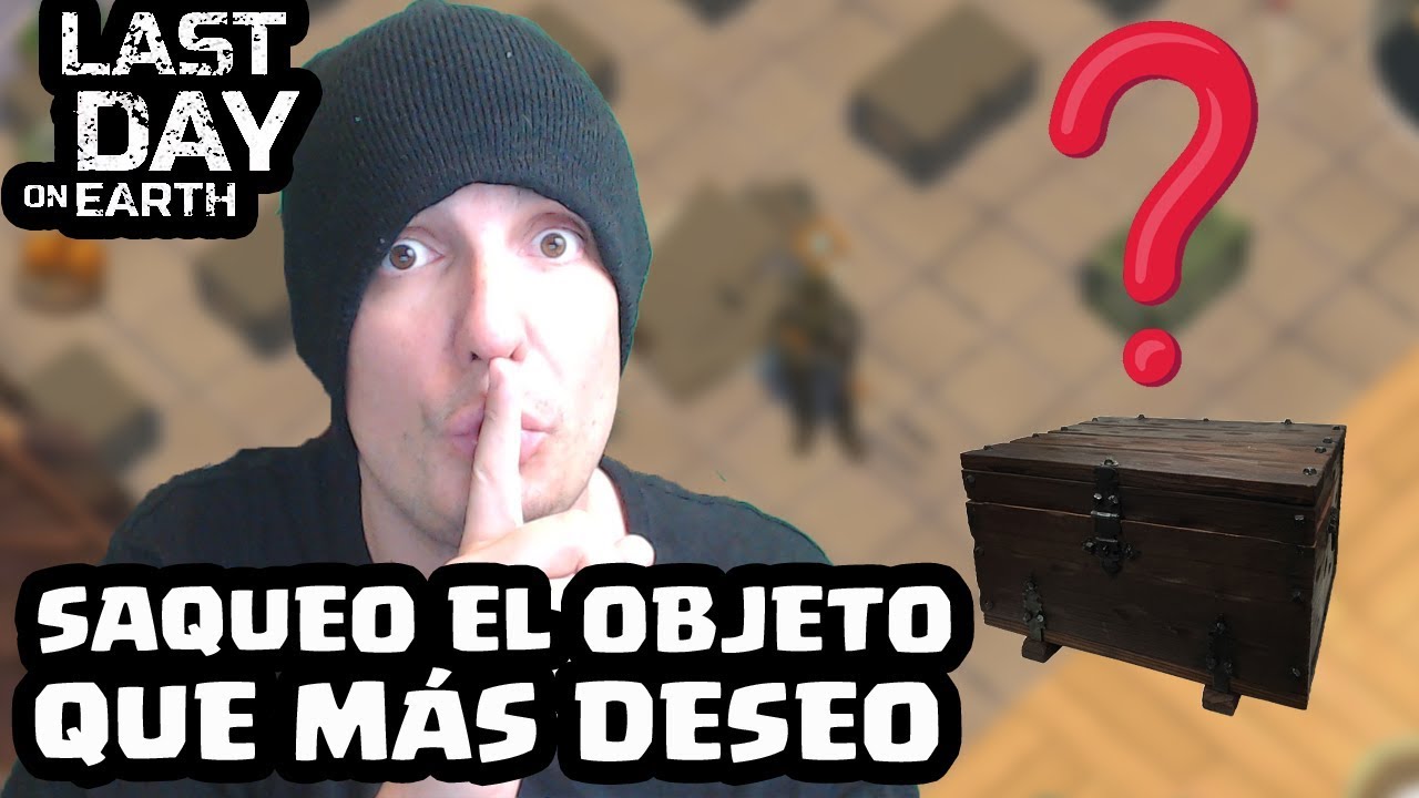 SAQUEO EL OBJETO QUE MÁS DESEO | LAST DAY ON EARTH: SURVIVAL | [El Chicha]