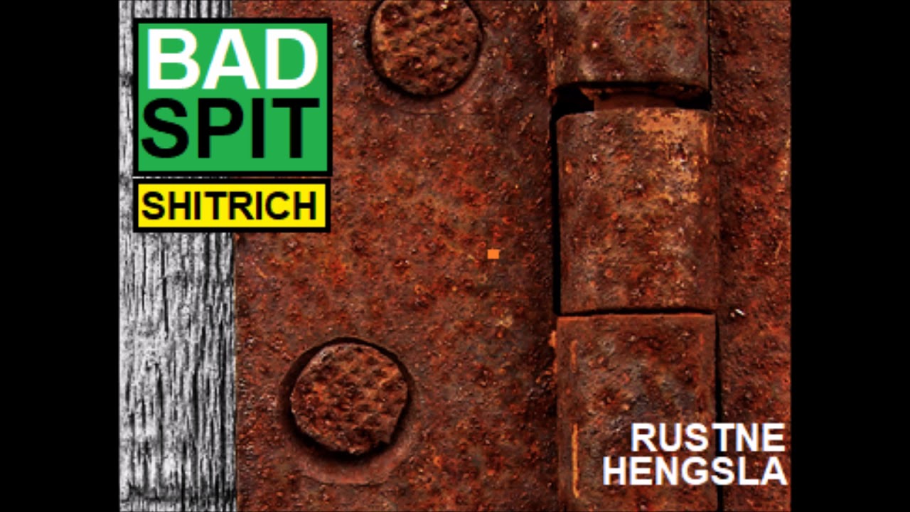 Bad Spit ft Shitrich - Rustne Hengsla