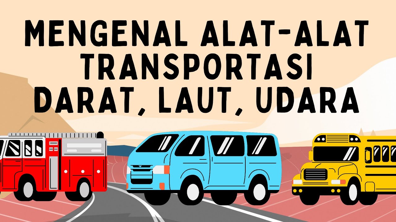 BELAJAR MENGENAL ALAT TRANSPORTASI PART 1 - DARAT, LAUT DAN UDARA