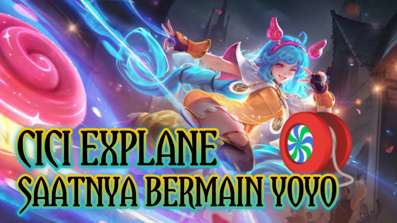 CICI EXPLANE SAATNYA BERMAIN YOYO | MOBILE LEGENDS