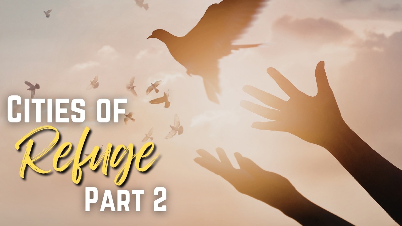 Cities of Refuge (Part 2)