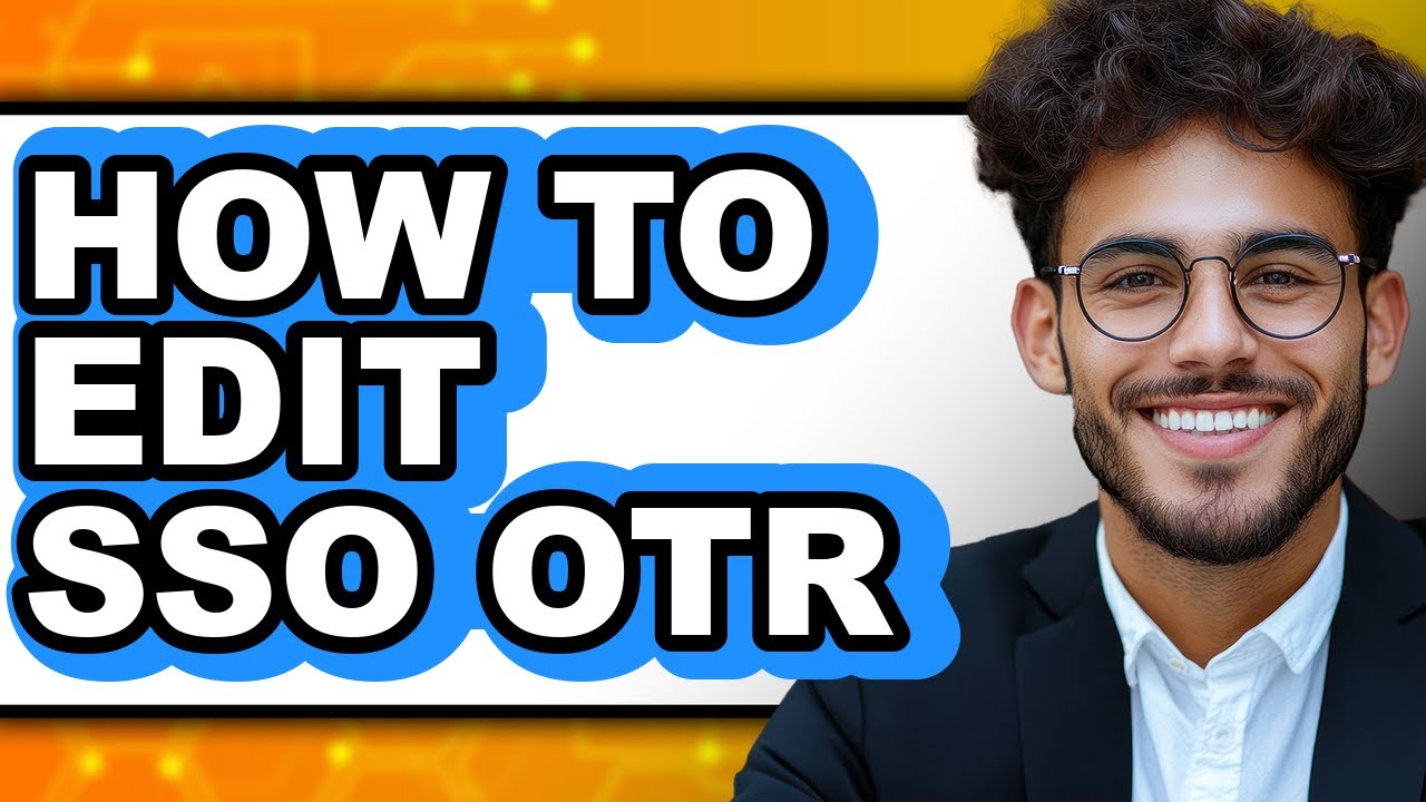 How to Edit Sso Otr - Easy Guide