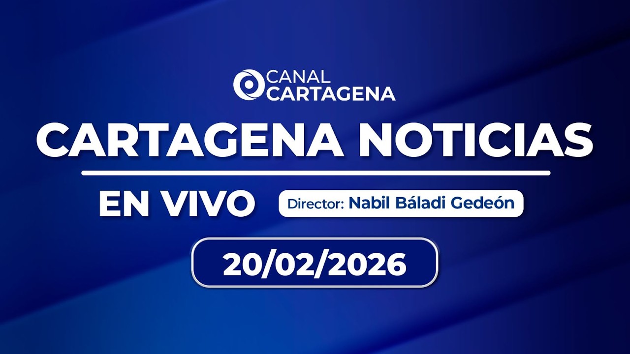Cartagena Noticias - Viernes 20 de febrero de 2026