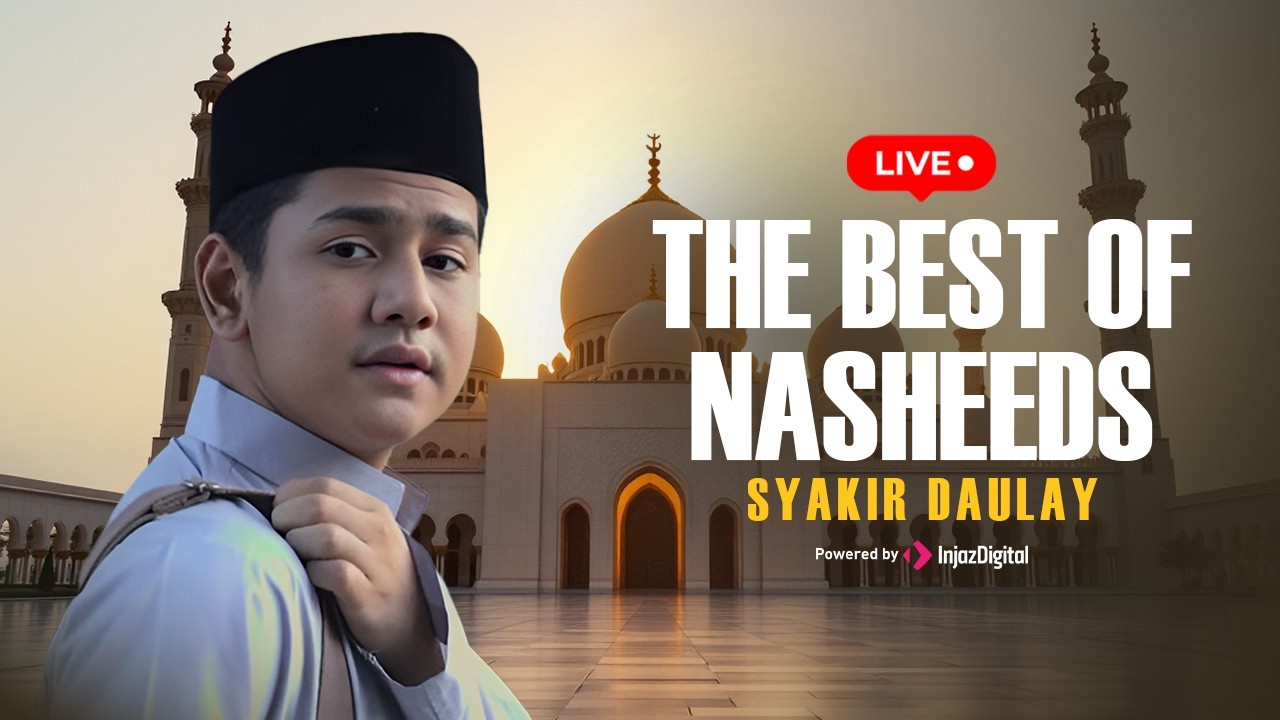 The Best of Nasheeds | Syakir Daulay| Livestream
