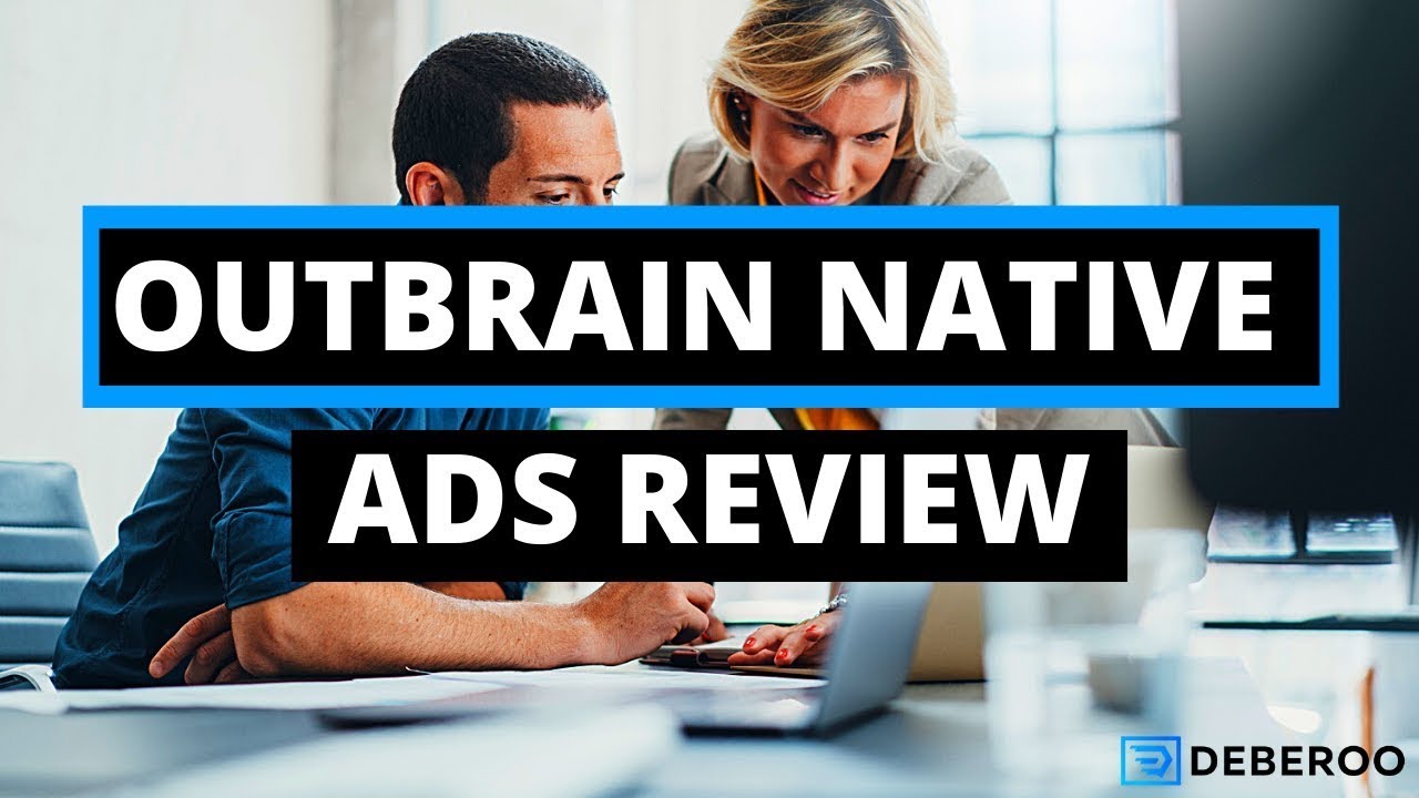 The Ultimate Outbrain Native Ads Platform Review [2021]