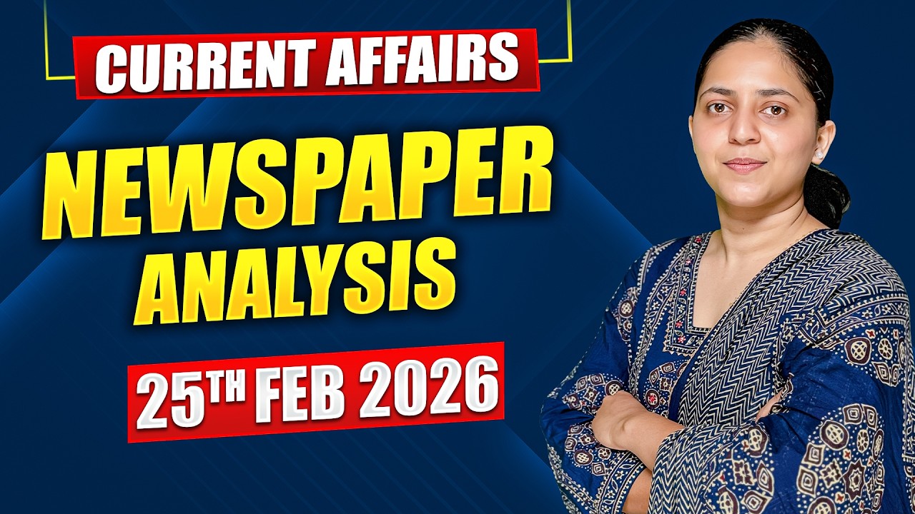 Daily Current Affairs for UPSC & State PSCs | 25th February 2026