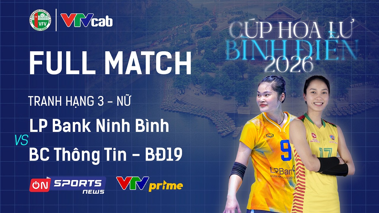 FULL MATCH | LPBANK NINH B&Igrave;NH vs BC TH&Ocirc;NG TIN - BĐ19 | Giải b&oacute;ng chuyền C&uacute;p Hoa Lư - B&igrave;nh Điền 2026
