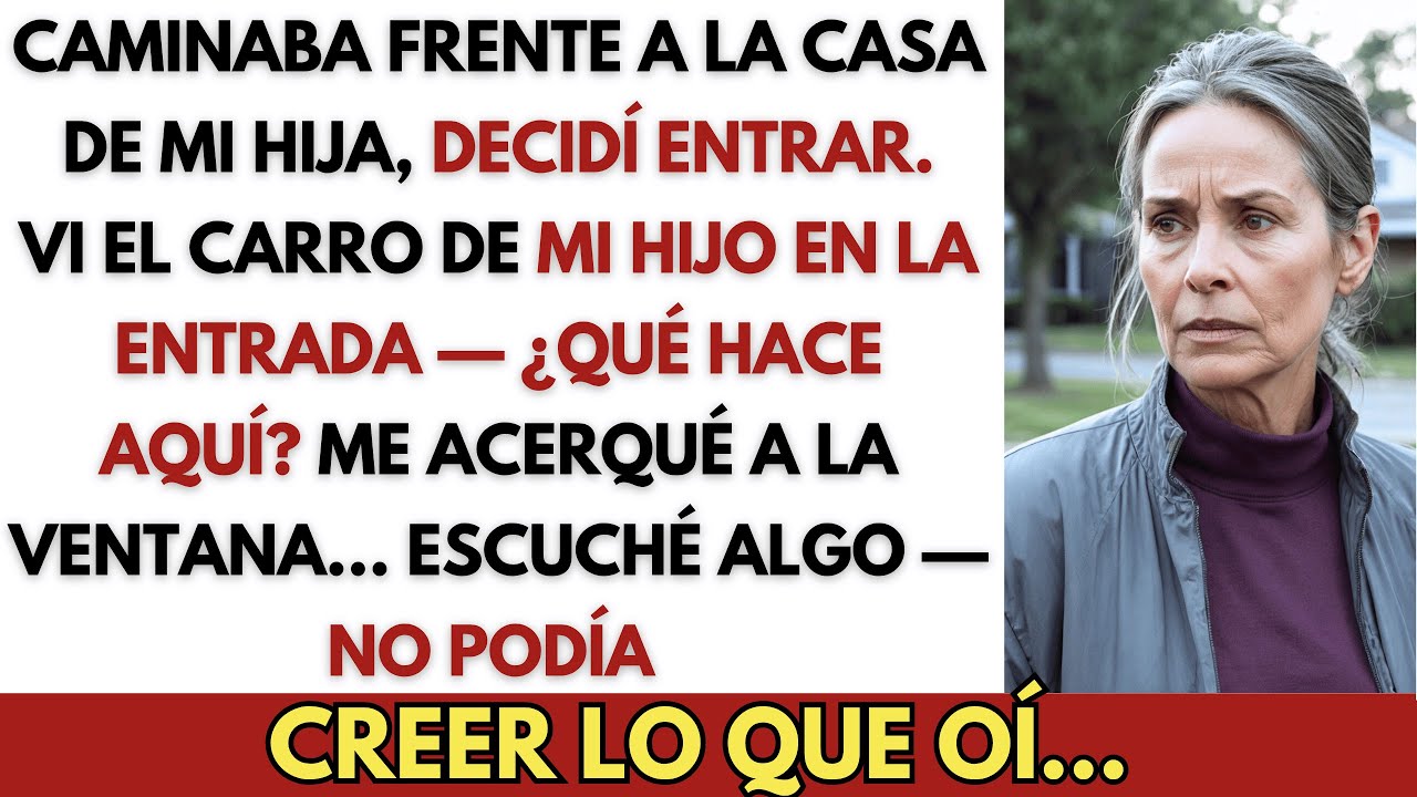 Pasé por la Casa de Mi Hija, Vi el Carro de Mi Hijo Afuera… Luego Escuché Algo que No Debía…