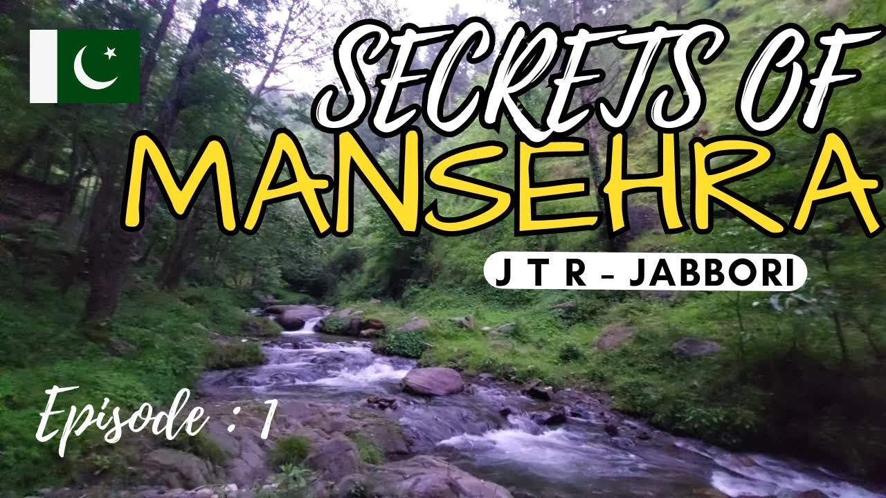 J T R | Secrets of MANSEHRA | EP 1