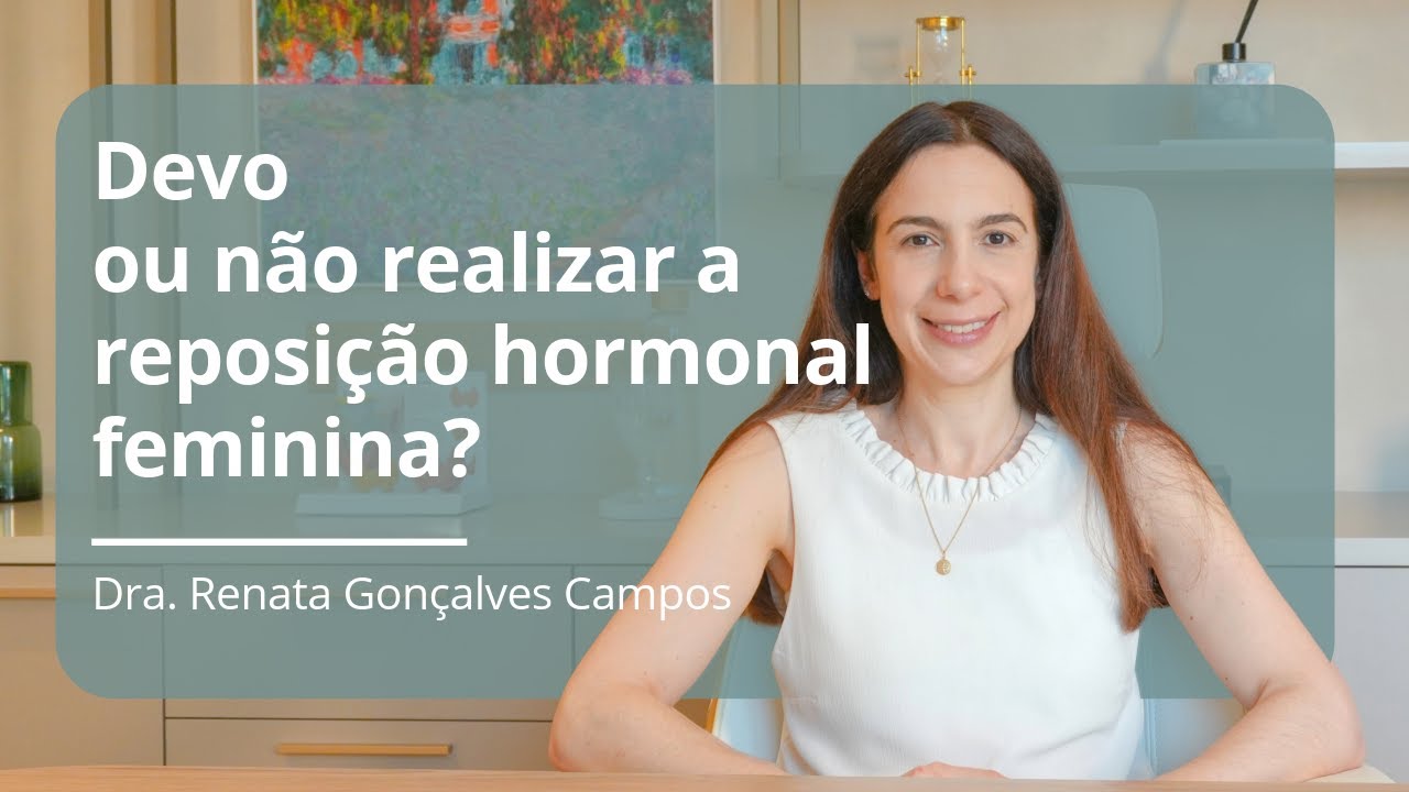 Devo ou não realizar a reposição hormonal feminina?