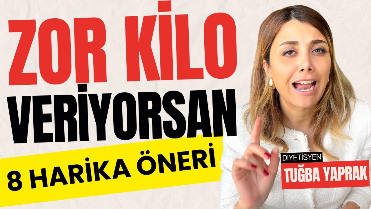 Zor Kilo Verenler İçin 8 HARİKA ÇÖZÜM - Diyetisyen Tuğba Yaprak