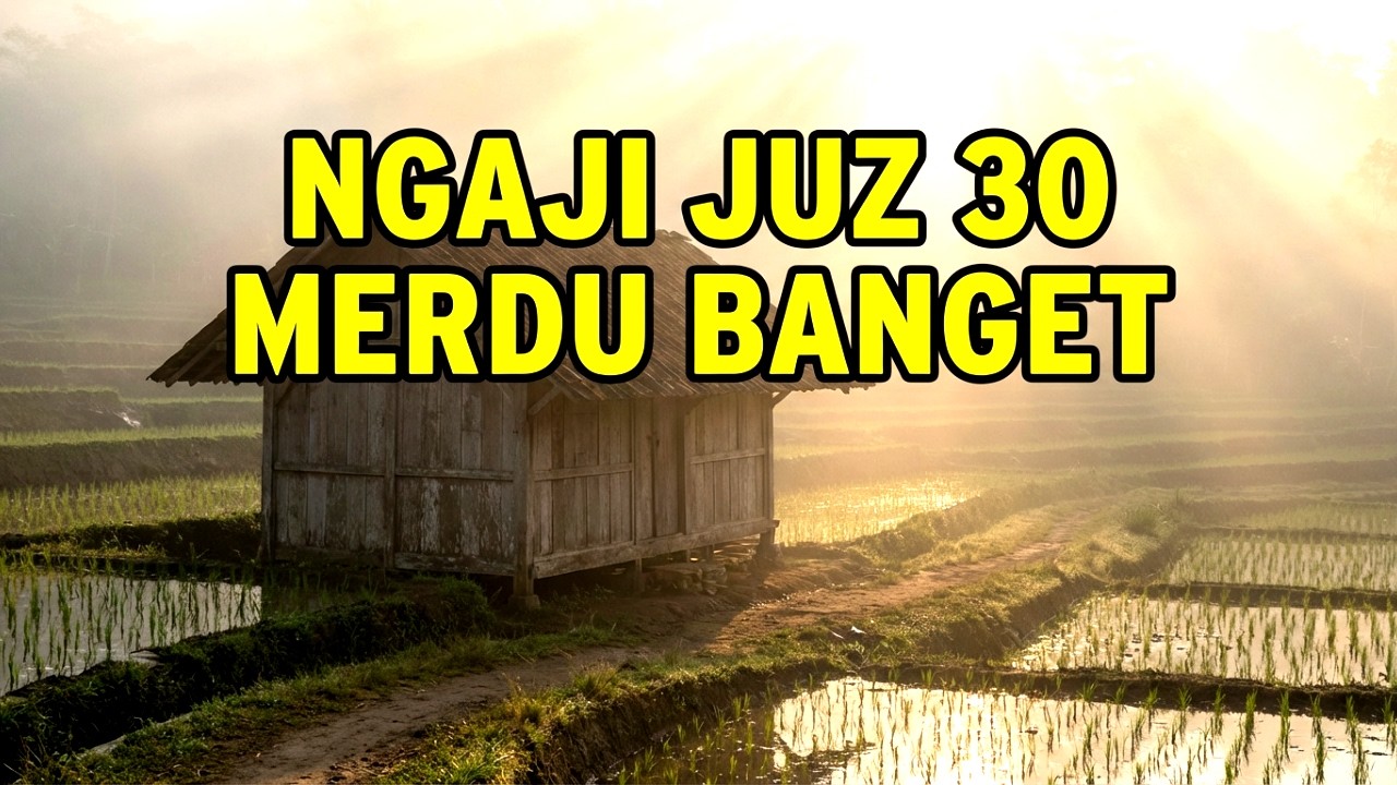 Ngaji Juz 30 Paling Merdu | Pagi Pelan di Langgar Tua, Sejukkan Jiwa