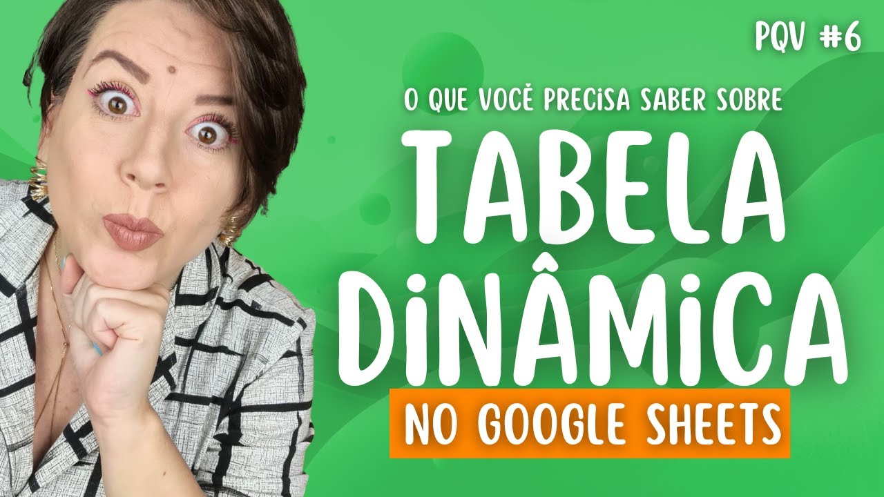 Live #465 - O que você precisa saber sobre Tabela Dinâmica no Google Sheets - Planilha que vende #6