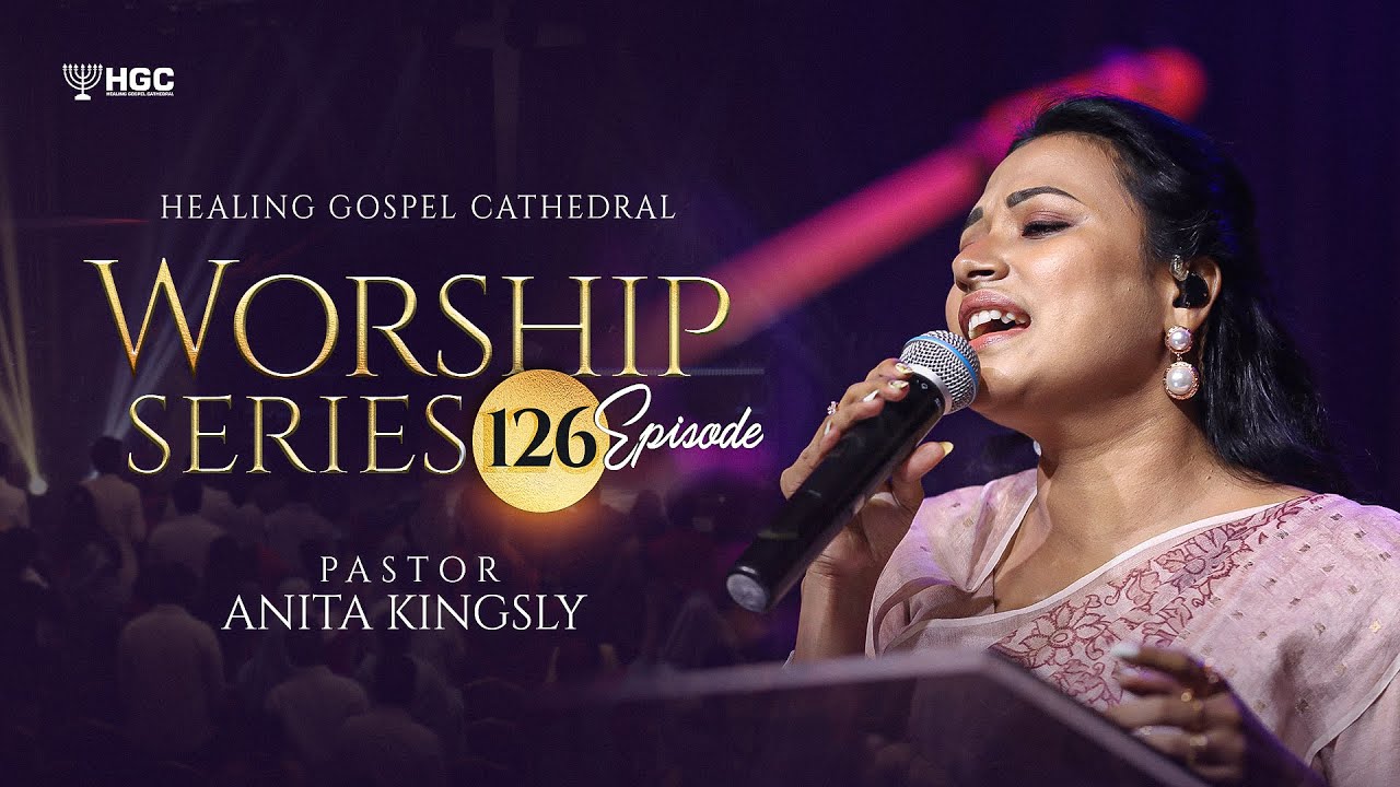 HGC | WORSHIP SERIES | EPISODE - 126 | Pr. ANITA KINGSLY | WORSHIP RECORDED LIVE AT HGC