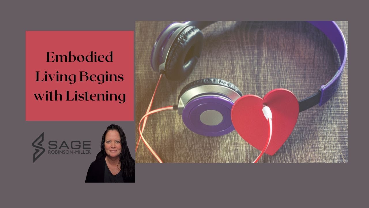 Embodied Living Begins with Listening