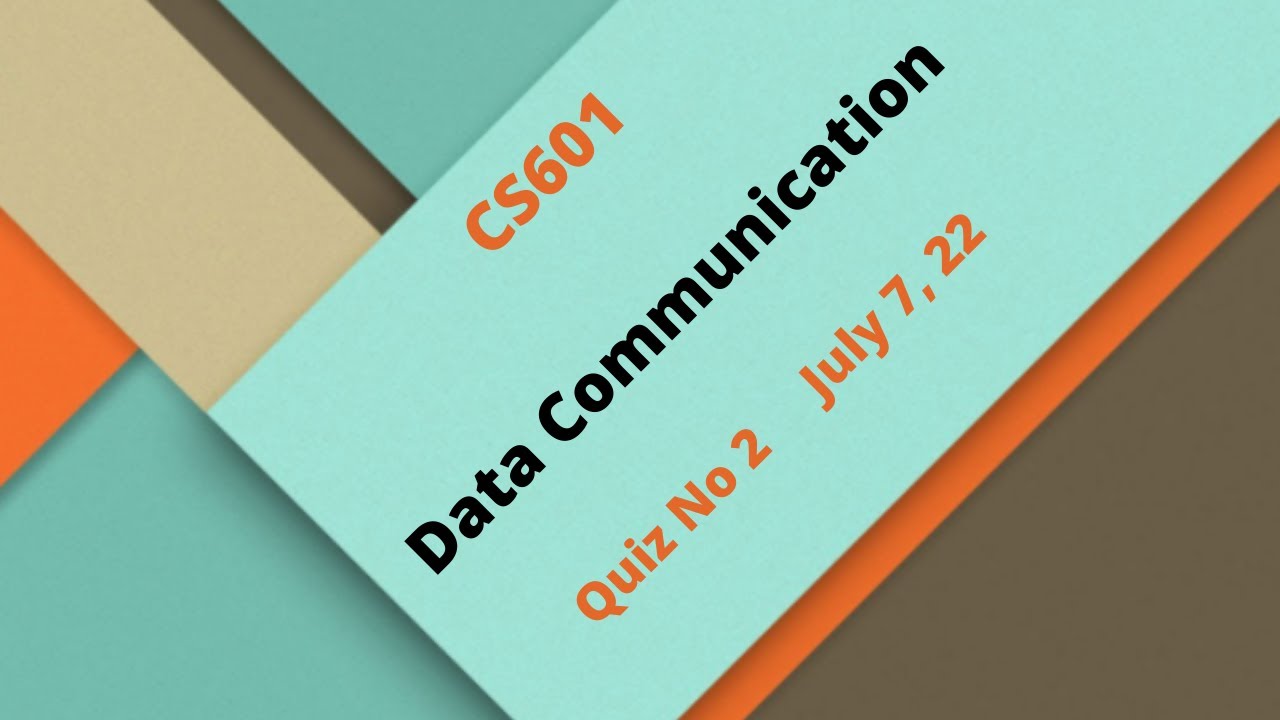 CS601 Data Communication Quiz No 2 Solution