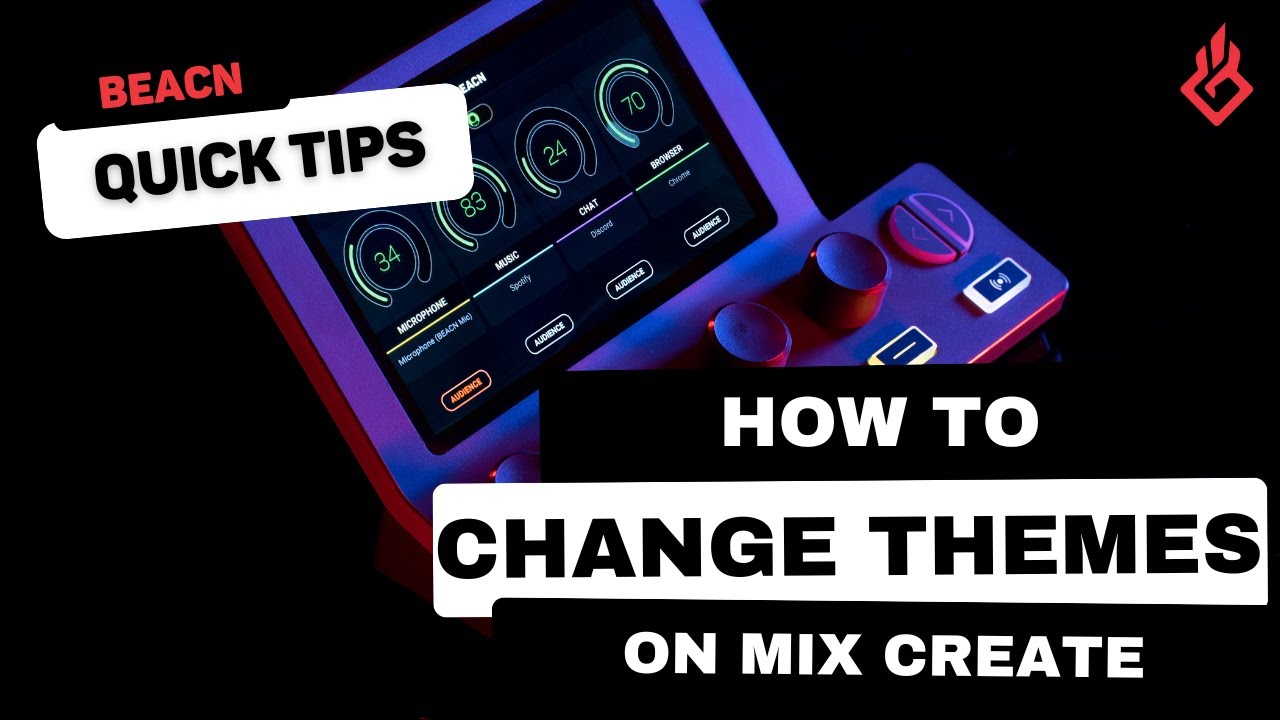 BEACN Quick Tips - Change Themes on BEACN Mix and BEACN Mix Create
