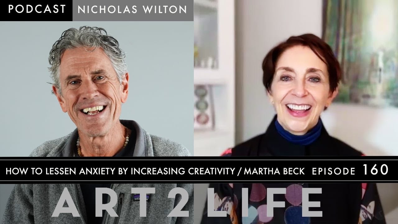 Art2Life Podcast Episode #160 How to Lessen Anxiety by Increasing Creativity With Martha Beck