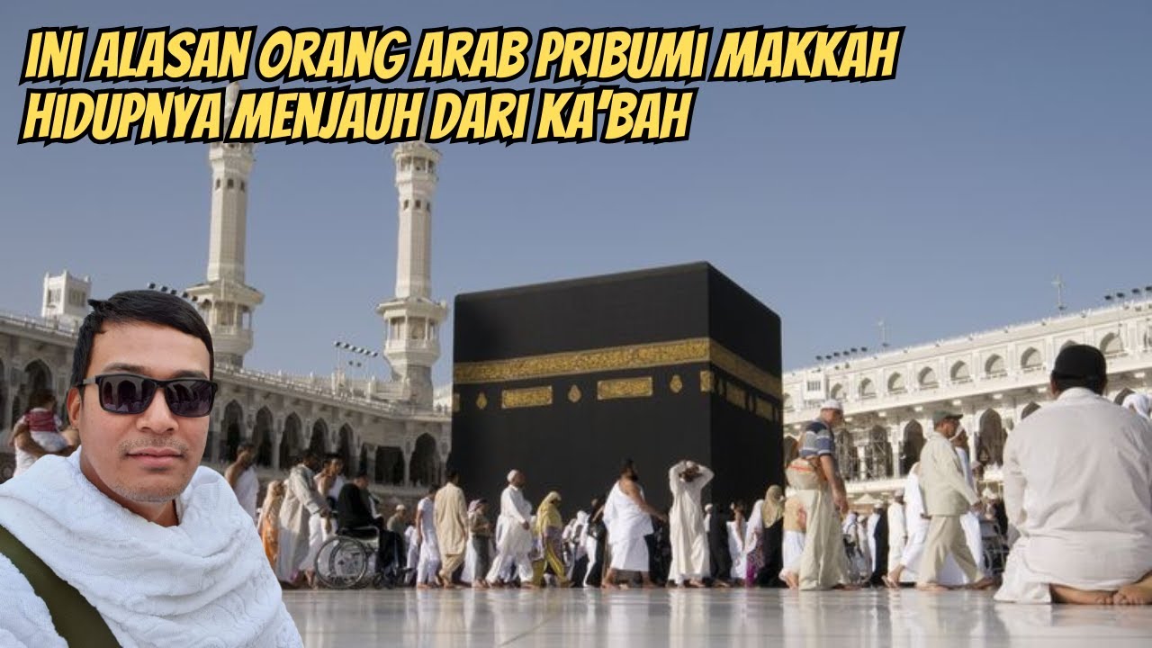 ADA APA INI !! ORANG ARAB PRIBUMI MAKKAH MALAH MENJAUH DARI MASJIDIL HARAM