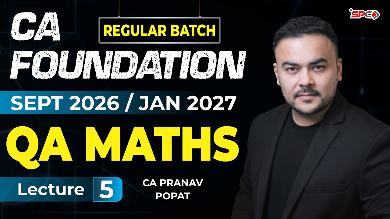 CA Foundation QA - Maths Sept 26/Jan 27 Attempt Regular Batch Demo Lecture 5 | CA Pranav Popat | SPC