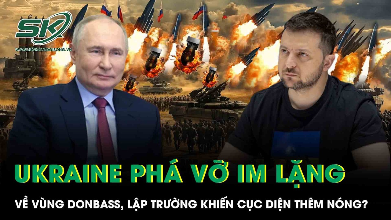 Ukraine phá vỡ im lặng về vùng chiến lược Donbass: Lập trường khiến cục diện thêm nóng?