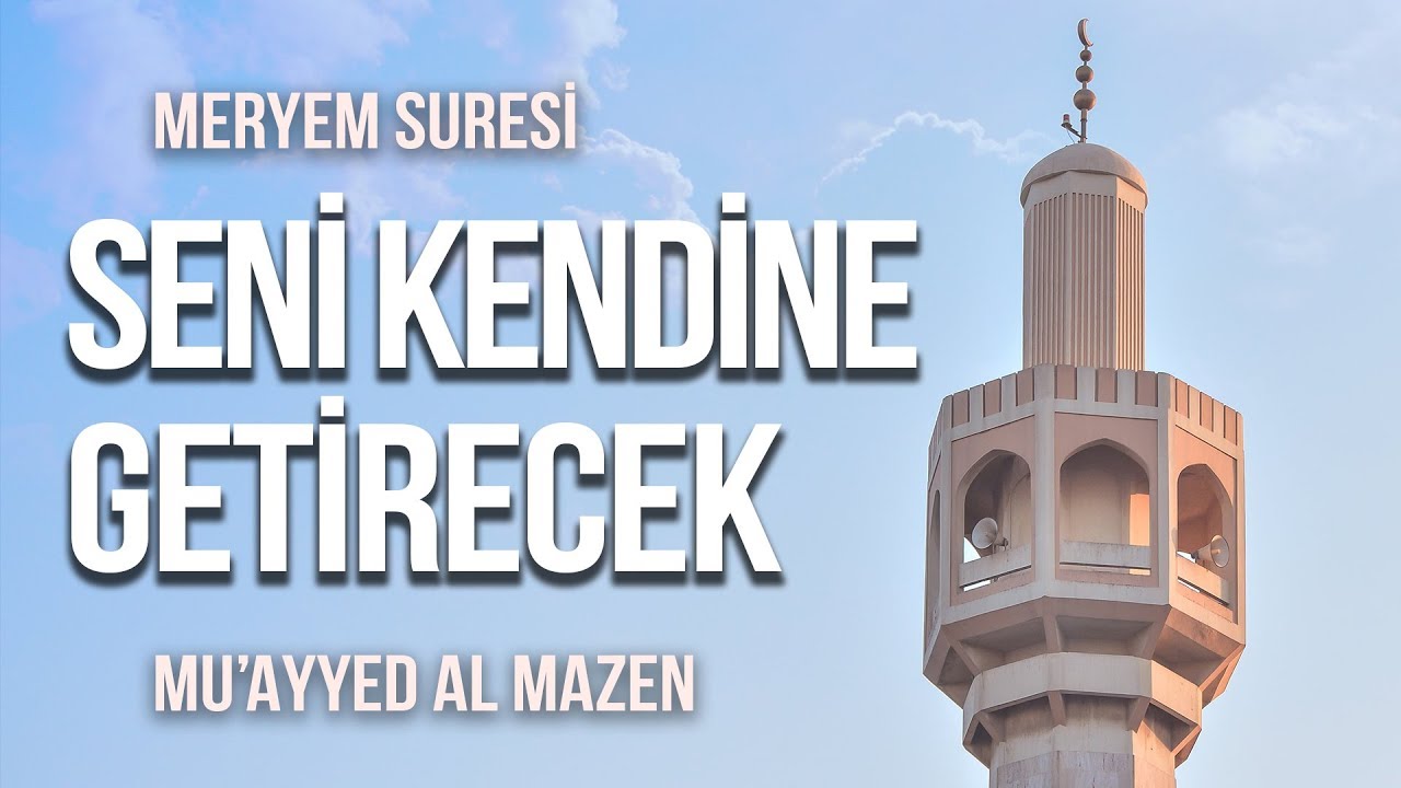 Bu Kıraat Seni Kendine Getirecek! - Mu'ayyed Al Mazen - Meryem Suresi