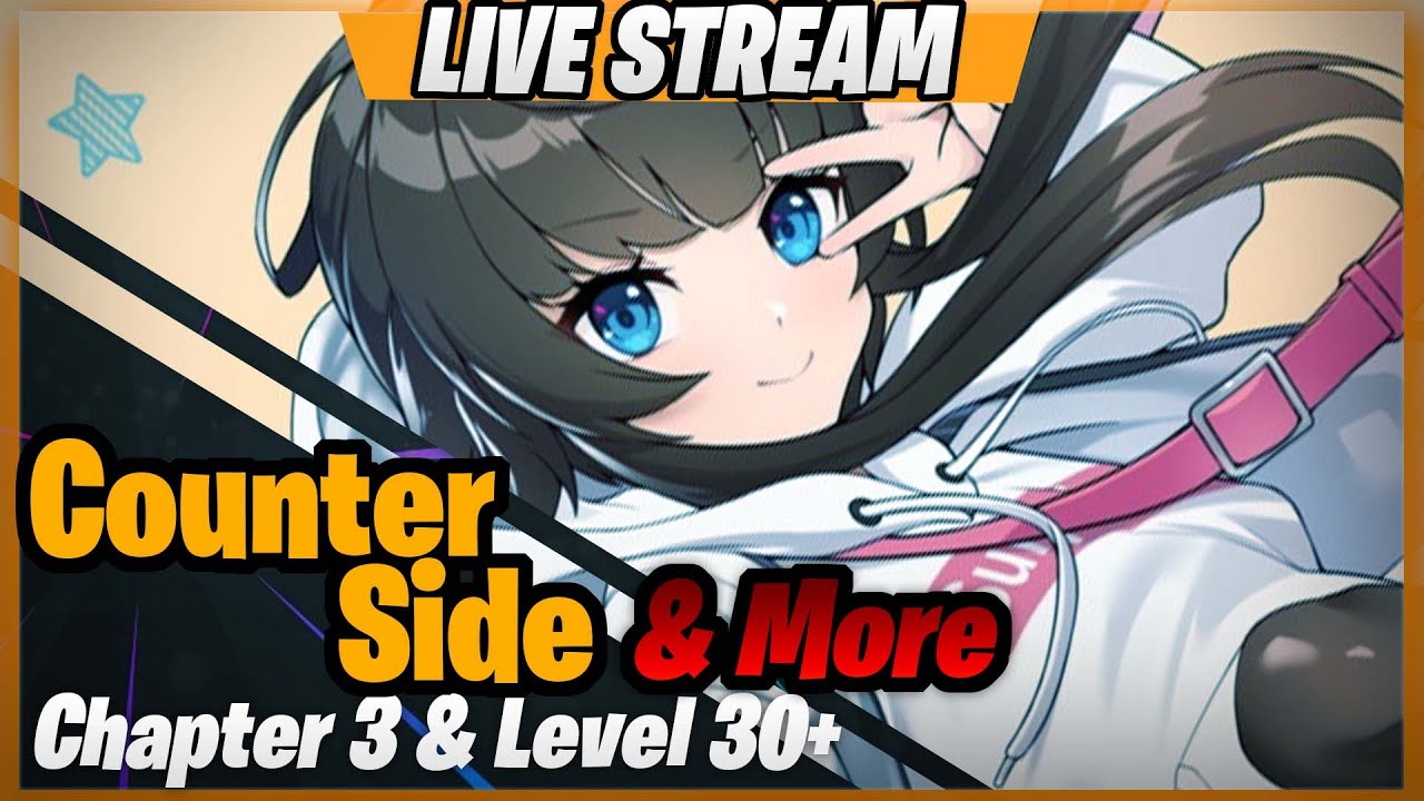 Counter:Side Global - Chapter 3 Onwards & Level 30+ | !therateup !reroll
