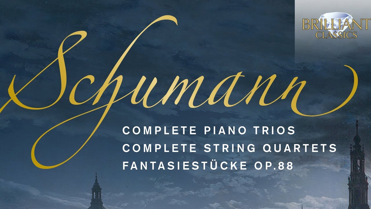 Schumann: Complete Piano Trios, Complete String Quartets, Fantasiestücke Op.88