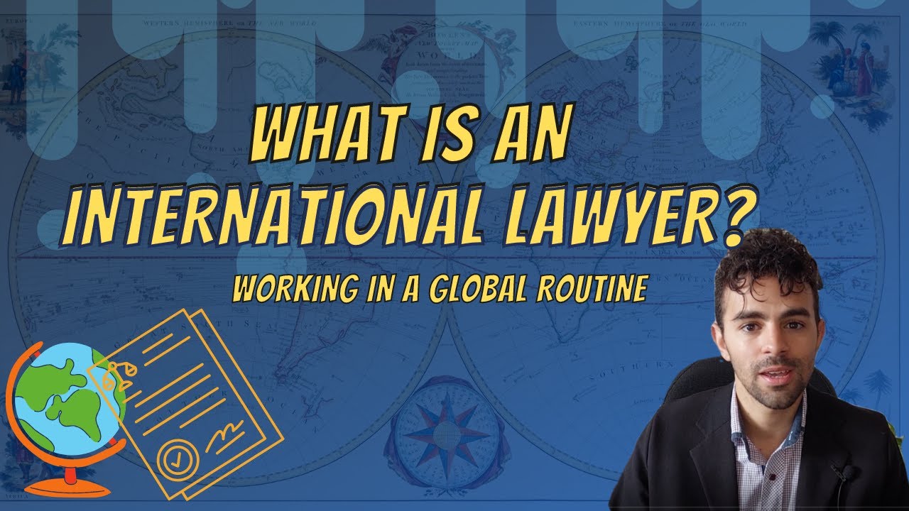 What is an international lawyer? - The truth about their work