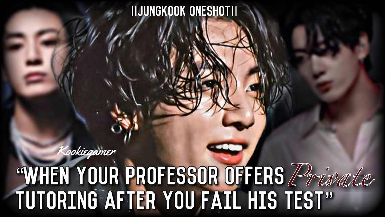 {𝗝𝘂𝗻𝗴𝗸𝗼𝗼𝗸𝗳𝗳}||““When Your Professor Offers Private Tutoring After You Fail His Test”||Btsff