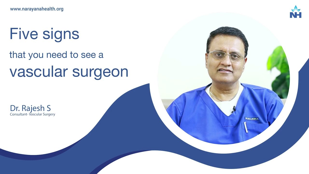 5 Signs You Need to Visit a Vascular Surgeon | Dr. Rajesh S