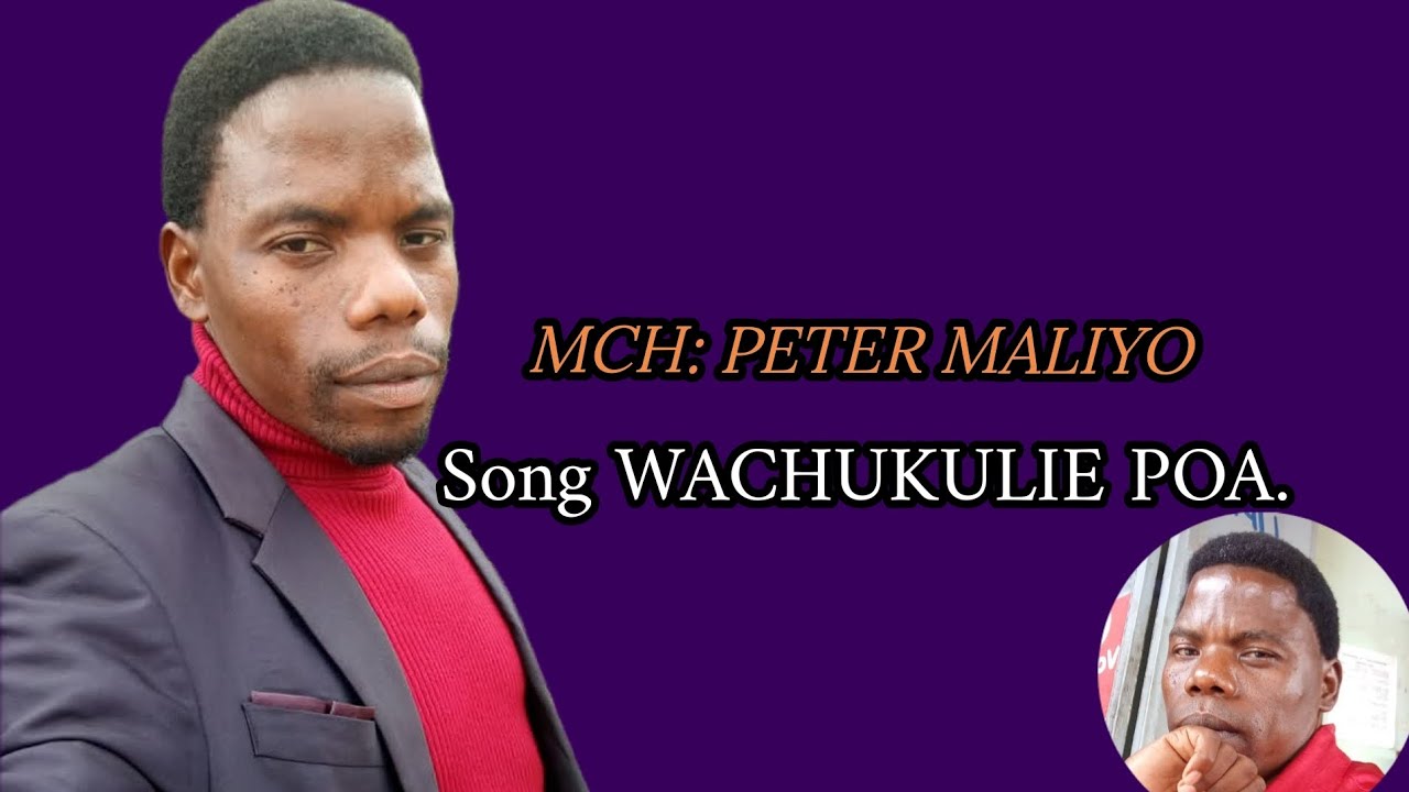 MCHUNGAJI PETER MALIYO_ Song WACHUKURIE POA_Lyrics_official_Audio.