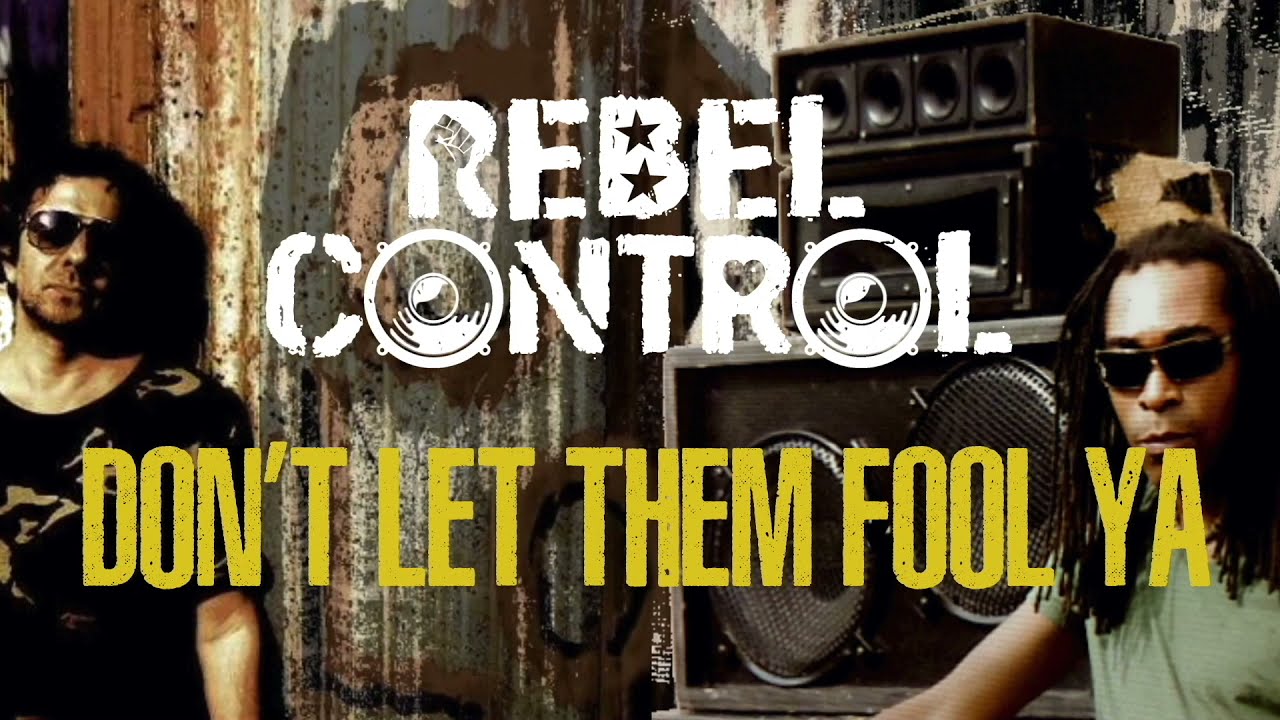Rebel Control - Don't Let Them Fool Ya  [Official Lyric Video 2021]