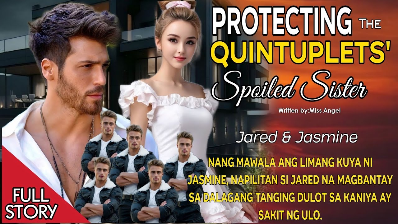 BILYONARYO, NAGING BODYGUARD NG SPOILED BRAT SISTER NG QUINTUPLETS NIYANG KAIBIGAN.