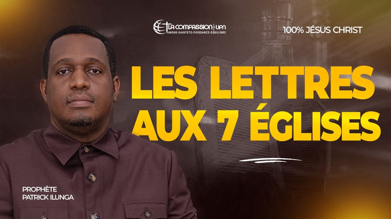 ECOLE BIBLIQUE _ LES LETTRES AUX 7 ÉGLISES  _  PROPHÈTE PATRICK ILUNGA K.